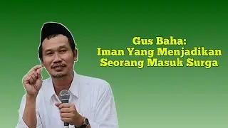 Ngaji Gus Baha - Iman Yang Menjadikan Seorang Masuk Surga