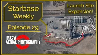 Starbase Weekly Episode 29 -Launch Site Expansion