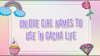 Unique girl names to use in Gacha Life | Gacha Life | ObliviousSisters