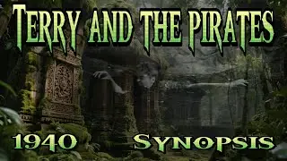 Terry and the Pirates - 1940 - Synopsis