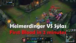 Heimerdinger VS Sylas - First Blood within 2 minutes!