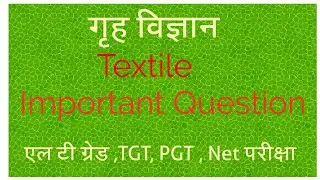 Lt Grade Exam ,TGT ,PGT, NET, Home Science Textile Important questions