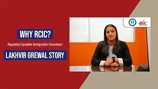 Why I became an immigration consultant (RCIC) | Lakhvir Grewal