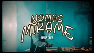 Jesus Paez - Nomas Mirame (Video Oficial)