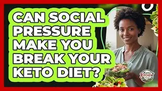 Can Social Pressure Make You Break Your Keto Diet? - Keto Kitchen HQ