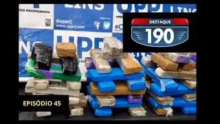 DESTAQUE 190 | EP.45: POLICIAIS MILITARES DA UPP LINS APREENDEM FARTA QUANTIDADE DE ENTORPECENTES