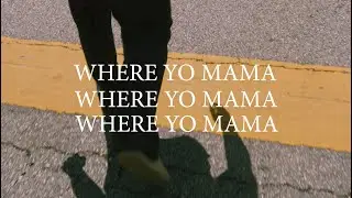 WHERE YO MAMA