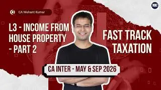 Income from House Property - Part 2 | Fast Track Taxation &ndash; CA Intermediate | L3 (May/Sep 2026)