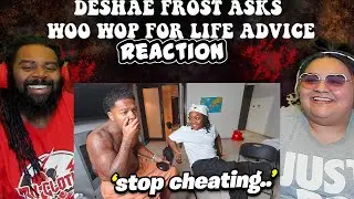 Deshae Frost Asks Woo Wop For Life Advice | REACTION