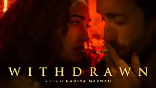 Withdrawn | Experimental Short | Nadiya Marwah | Alyx Melone | Steven McCarthy