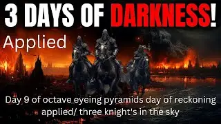 Day 9 of octave eyeing pyramids day of reckoning applied/ three knight's in the sky