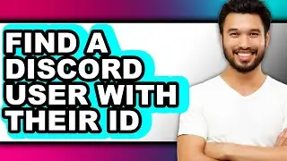 How to Find a Discord User with Their Id - Full Guide