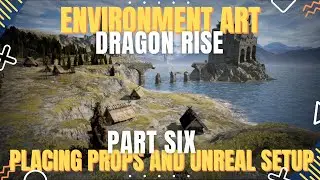 Game Environment Dragon Rise: The Forgotten Realms- P06 -  Making Props and Placement