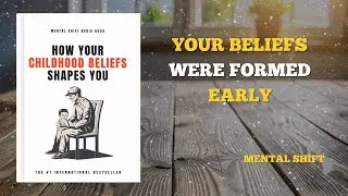 How your childhood belief shapes your life