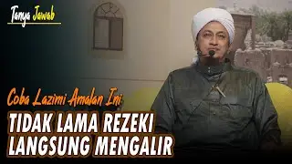 Amalan Untuk Melancarkan Rezeki Dari Habib Hasan Bin Ismail Al Muhdor
