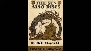The Sun Also Rises- Book 2:Chapter 11, by Ernest Hemingway- Full Audiobook