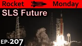 Space Launch System Future  {Rocket Monday Ep208}