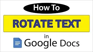 How To Rotate Text In Google Docs | Easy Step-by-Step Tutorial