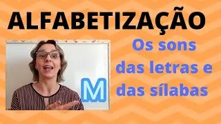 ALFABETIZAÇÃO PARA CRIANÇAS - AULA 18 - SONS DAS LETRAS E DAS SÍLABAS, LEITURA E ESCRITA DA LETRA M.