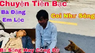 Chuyện Tiền Bạc Bà Đặng Em Lộc Coi Như Xong/Bả Còn Sống Hay Cứng Đơ-ULMT