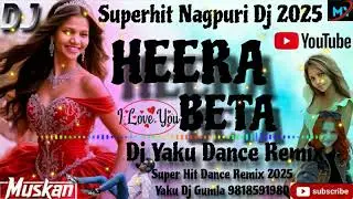 New Nagpuri Hits/HEERA BETA/Superhit Dance Dhamaka Dj Yaku Dance Remix 2025
