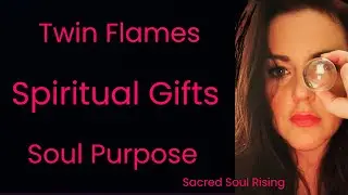 Twin Flames 🔥 Spiritual Gifts & Soul Purpose - Embodying Your Soul Essence 💫