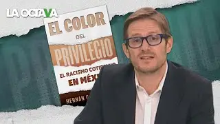 HERNÁN GÓMEZ REVELA los PRIVILEGIOS DE SER BLANCO en MÉXICO: NO EXISTE el RACISMO A LA INVERSA
