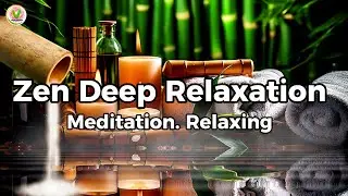 🎧Zen Deep Relaxation 🎋 Meditation Music for Stress Relief & Inner Peace&ndash; Music Universe