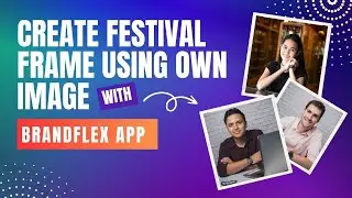 Create Festival Frame Using Own Image | Download BrandFlex Application