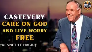CAST EVERY CARE ON GOD & LIVE WORRY-FREE | Kenneth E. Hagin Powerful Faith Message