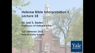 Hebrew Bible Interpretation 1, Lecture 18