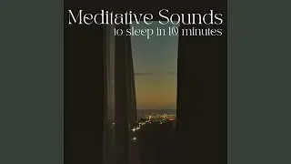 Meditative Sounds To Sleep In 10 Minutes