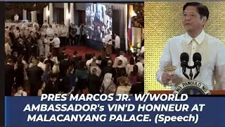 PRES MARCOS JR (Speech) During WORLD AMBASSADORS, Vin'D Honneur at Malacanyang Palace.