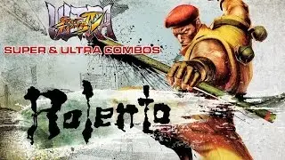 Rolento - Super & Ultra Combos - Ultra Street Fighter IV