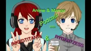 Anime and Manga Podcast Episode 1