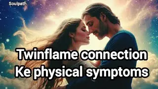 Twin Flame Connection ke Physical Symptoms | Twin Flame Signs & Feelings in Hindi/Urdu