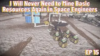 I Will Never Need to Mine Basic Resources Again in Space Engineers (Ep. 15)