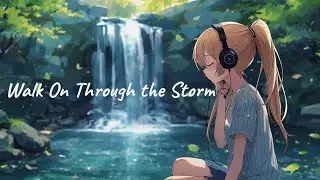 Walk On Through the Storm | lyrics | Songs of Hope 