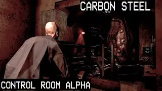 Работа, одна опаснее другой 🔻 Control Room Alpha l Carbon Steel