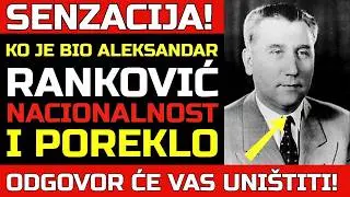 Ko je bio Aleksandar RANKOVIĆ po poreklu? Njegovi koreni su dugo bili skrivani od javnosti