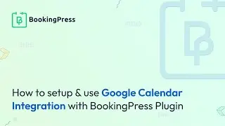 How to Setup & Use Google Calendar Integration with BookingPress Plugin