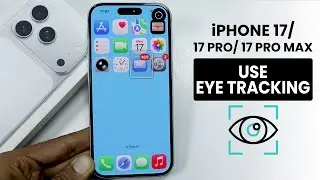 iPhone 17 / 17 Pro Max: How to Use Eye Tracking