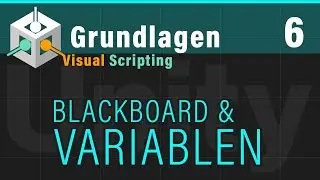 Visual Scripting Basics (6) -  BLACKBOARD, VARIABLEN  - (Unity VS Grundlagen)