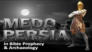 Medo-Persia in Bible Prophecy & Archaeology - Book of Daniel - Part 2 of 5