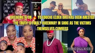 BREAKING IG ON 🔥YO EDOCHE ELDER BRO HAS BEEN ARESTED THE TRUTH IS FINALY QUEENMAY IN SHOC AS VICTIMS