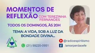 TEMA: A VIDA, SOB A LUZ DA BONDADE DIVINA...