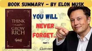 Think and Grow Rich by Napoleon Hill | Book Summary By Elon Musk | Part 1 | Detailed Book Summary