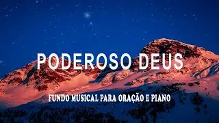 Fundo Musical Para Ora&ccedil;&atilde;o | Poderoso Deus | Instrumental Worship | Fundo de Ora&ccedil;&atilde;o