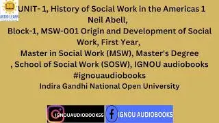 UNIT 1 History of Social Work in the Americas 1 Neil Abell Block1 MSW01  SOSW IGNOU #ignouaudiobooks