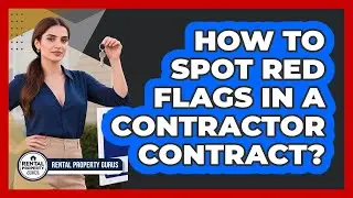 How To Spot Red Flags in a Contractor Contract?